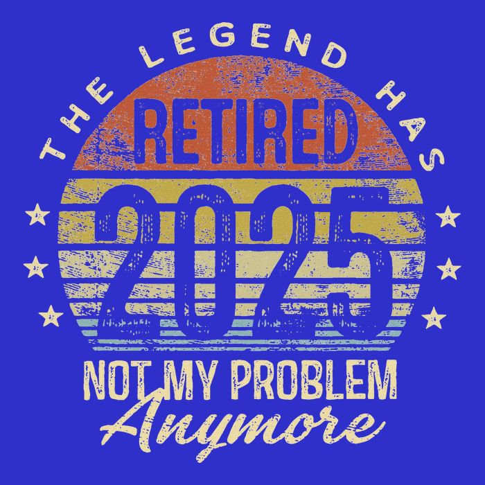 Retired 2025 Not My Problem Anymore Retirement Premium T-Shirt