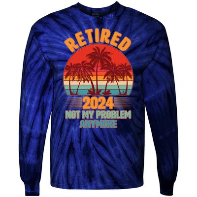 Retired 2024 Not My Problem Anymore Vintage Tropical Tie-Dye Long Sleeve Shirt