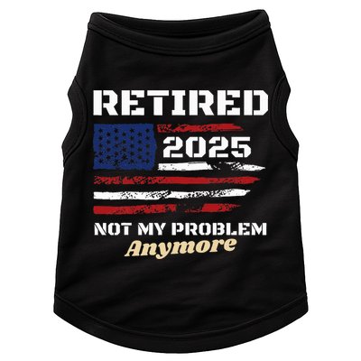 Retired 2025 Not My Problem Anymore American Flag Retirement Doggie Tank