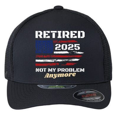 Retired 2025 Not My Problem Anymore American Flag Retirement Flexfit Unipanel Trucker Cap