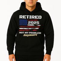 Retired 2025 Not My Problem Anymore American Flag Retirement Hoodie