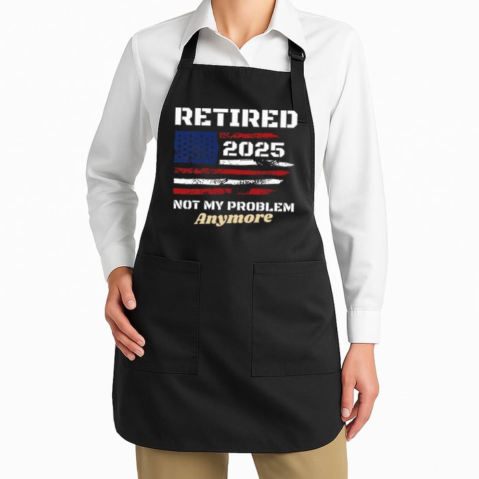 Retired 2025 Not My Problem Anymore American Flag Retirement Apron