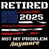 Retired 2025 Not My Problem Anymore American Flag Retirement Full-Length Apron With Pockets
