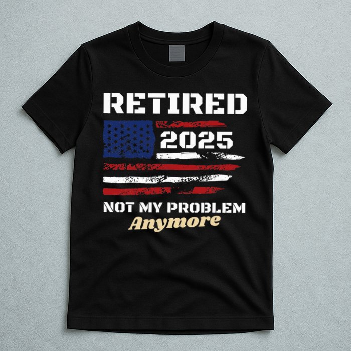Retired 2025 Not My Problem Anymore American Flag Retirement T-Shirt