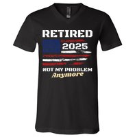 Retired 2025 Not My Problem Anymore American Flag Retirement V-Neck T-Shirt