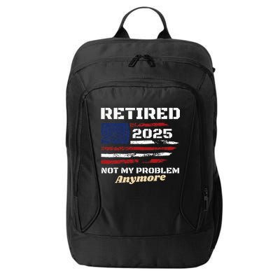 Retired 2025 Not My Problem Anymore American Flag Retirement City Backpack