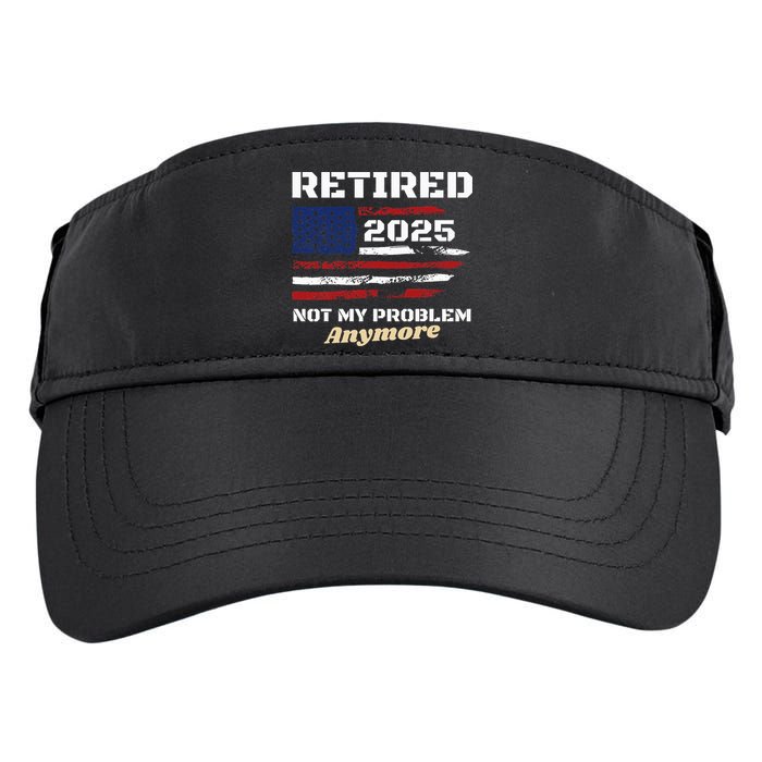 Retired 2025 Not My Problem Anymore American Flag Retirement Adult Drive Performance Visor