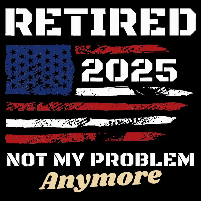 Retired 2025 Not My Problem Anymore American Flag Retirement Bucket Hat