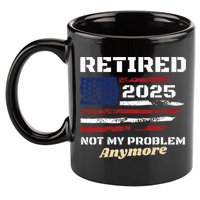 Retired 2025 Not My Problem Anymore American Flag Retirement 11oz C Handle Ceramic Mug