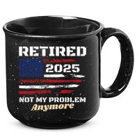 Retired 2025 Not My Problem Anymore American Flag Retirement 15oz Campfire Ceramic Mug