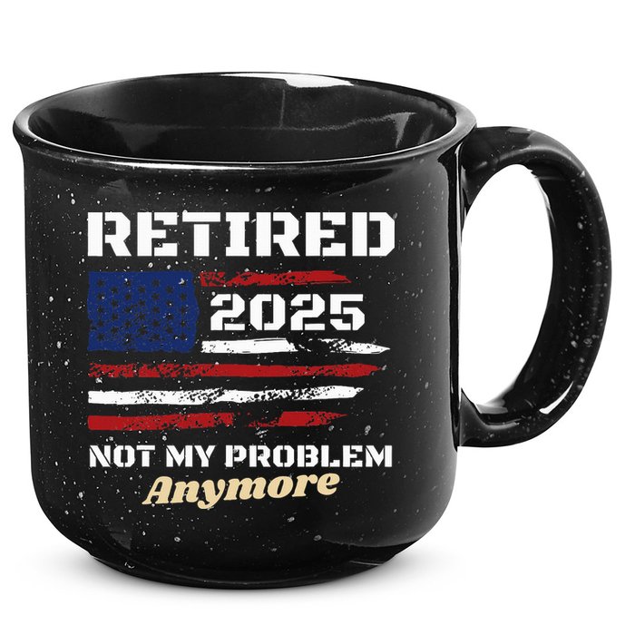Retired 2025 Not My Problem Anymore American Flag Retirement 15oz Campfire Ceramic Mug