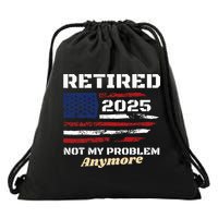 Retired 2025 Not My Problem Anymore American Flag Retirement Drawstring Bag