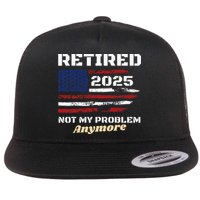 Retired 2025 Not My Problem Anymore American Flag Retirement Flatbill Hat