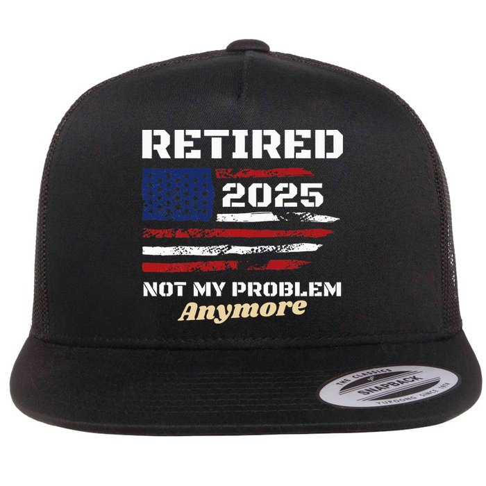 Retired 2025 Not My Problem Anymore American Flag Retirement Flatbill Hat