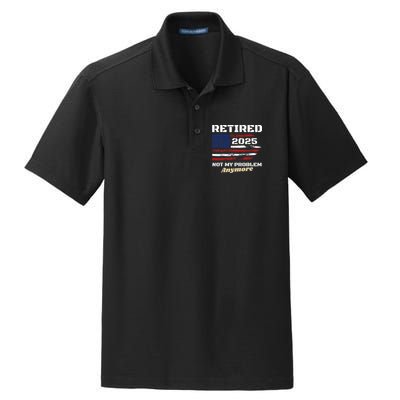 Retired 2025 Not My Problem Anymore American Flag Retirement Dry Zone Grid Polo