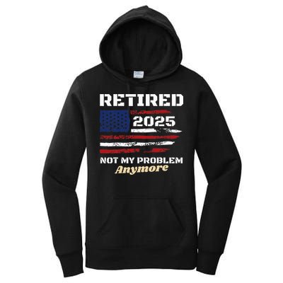 Retired 2025 Not My Problem Anymore American Flag Retirement Women's Pullover Hoodie