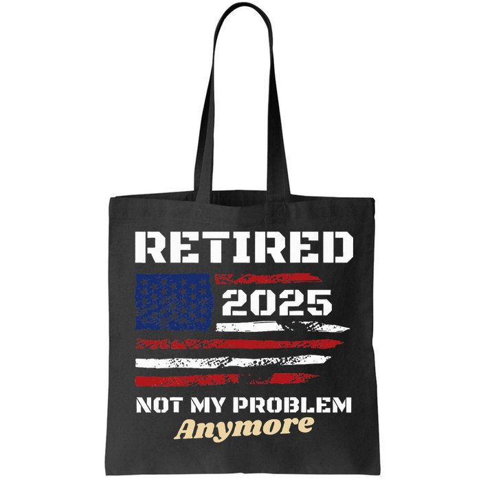 Retired 2025 Not My Problem Anymore American Flag Retirement Bag