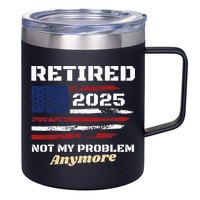 Retired 2025 Not My Problem Anymore American Flag Retirement 12oz Stainless Steel Coffee Mug