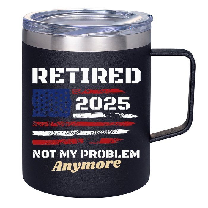 Retired 2025 Not My Problem Anymore American Flag Retirement 12oz Stainless Steel Coffee Mug
