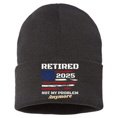Retired 2025 Not My Problem Anymore American Flag Retirement Sustainable Knit Beanie