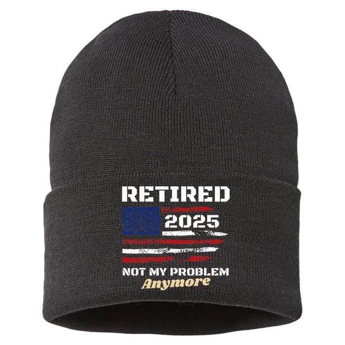 Retired 2025 Not My Problem Anymore American Flag Retirement Sustainable Knit Beanie