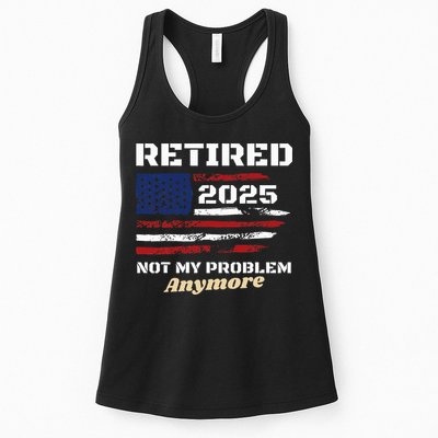 Retired 2025 Not My Problem Anymore American Flag Retirement Womens Tank Top