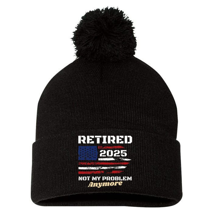 Retired 2025 Not My Problem Anymore American Flag Retirement Pom Pom 12in Knit Beanie