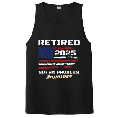 Retired 2025 Not My Problem Anymore American Flag Retirement PosiCharge Competitor Tank