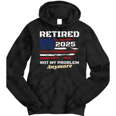 Retired 2025 Not My Problem Anymore American Flag Retirement Tie Dye Hoodie