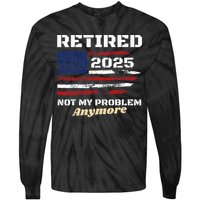 Retired 2025 Not My Problem Anymore American Flag Retirement Tie-Dye Long Sleeve Shirt