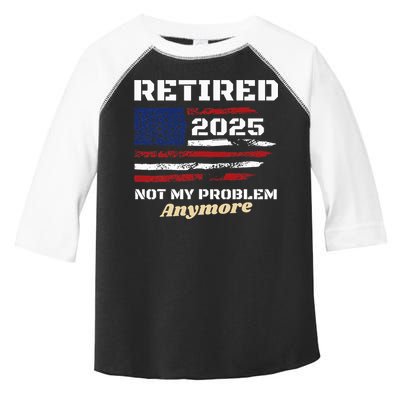 Retired 2025 Not My Problem Anymore American Flag Retirement Toddler Fine Jersey T-Shirt