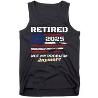 Retired 2025 Not My Problem Anymore American Flag Retirement Tank Top