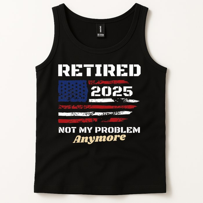 Retired 2025 Not My Problem Anymore American Flag Retirement Tank Top
