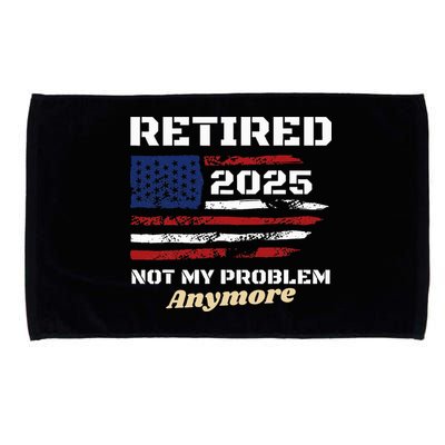 Retired 2025 Not My Problem Anymore American Flag Retirement Microfiber Hand Towel