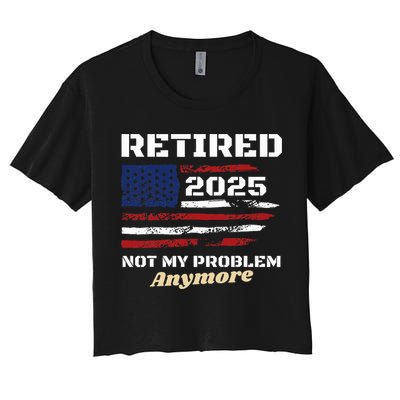 Retired 2025 Not My Problem Anymore American Flag Retirement Crop Top