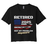 Retired 2025 Not My Problem Anymore American Flag Retirement Crop Top
