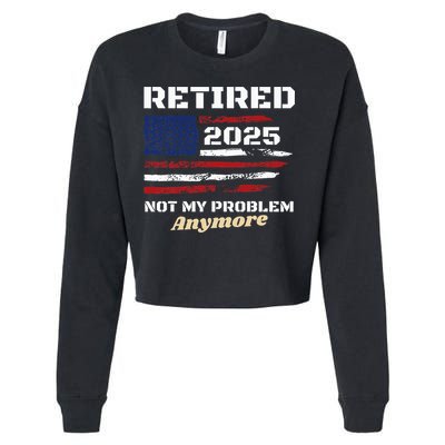 Retired 2025 Not My Problem Anymore American Flag Retirement Cropped Pullover Crew