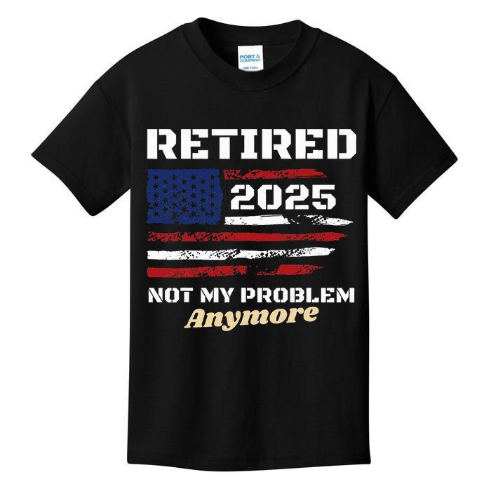 Retired 2025 Not My Problem Anymore American Flag Retirement Kids T-Shirt