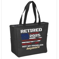 Retired 2025 Not My Problem Anymore American Flag Retirement Zip Tote Bag