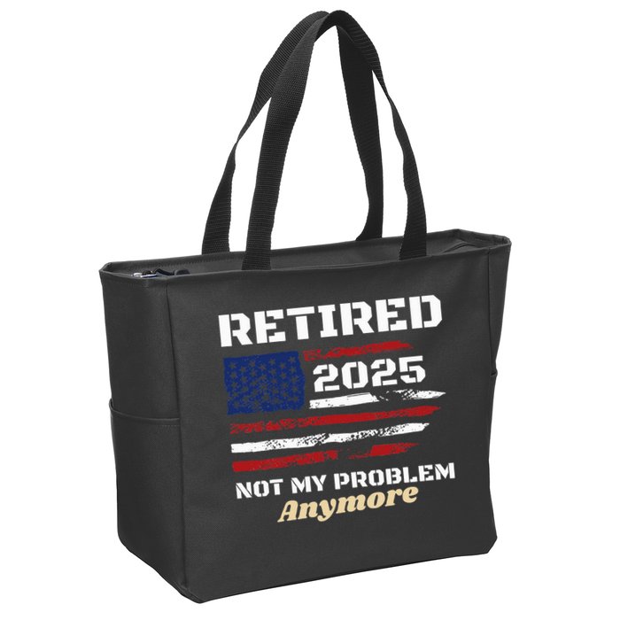 Retired 2025 Not My Problem Anymore American Flag Retirement Zip Tote Bag