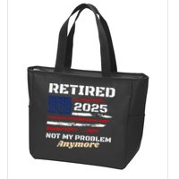 Retired 2025 Not My Problem Anymore American Flag Retirement Zip Tote Bag