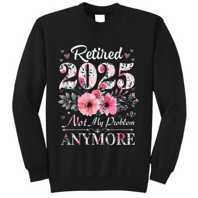 Retired 2025 Not My Problem Anymore Vintage Retirement 2024 Sweatshirt