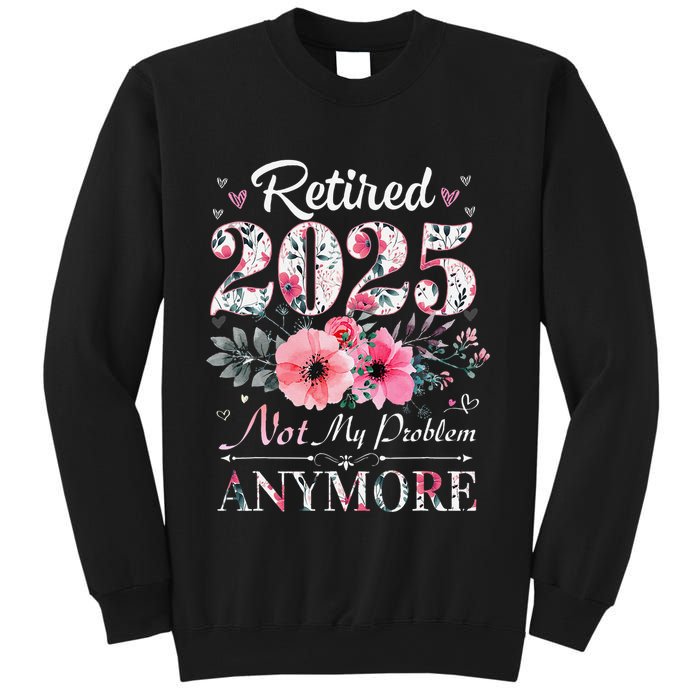 Retired 2025 Not My Problem Anymore Vintage Retirement 2024 Sweatshirt