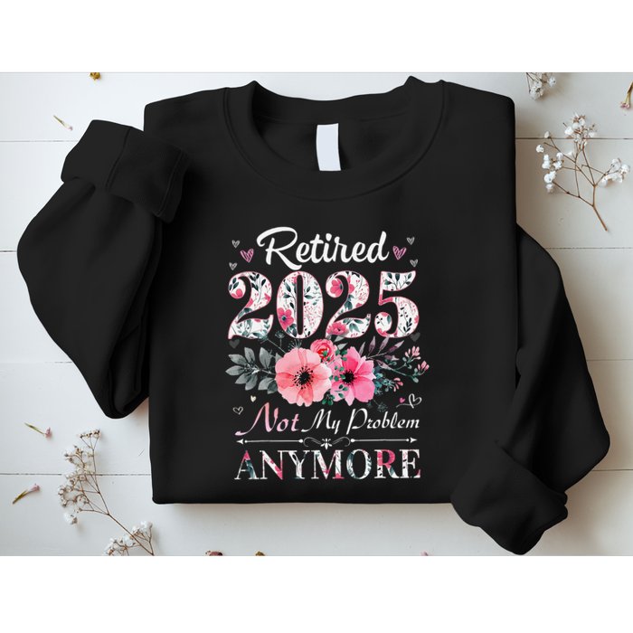 Retired 2025 Not My Problem Anymore Vintage Retirement 2024 Sweatshirt