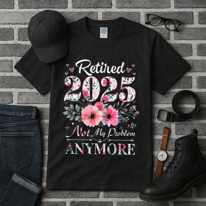 Retired 2025 Not My Problem Anymore Vintage Retirement 2024 Tall T-Shirt