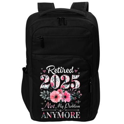 Retired 2025 Not My Problem Anymore Vintage Retirement 2024 Impact Tech Backpack