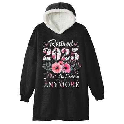 Retired 2025 Not My Problem Anymore Vintage Retirement 2024 Hooded Wearable Blanket