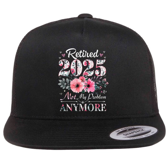 Retired 2025 Not My Problem Anymore Vintage Retirement 2024 Flatbill Hat