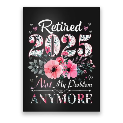 Retired 2025 Not My Problem Anymore Vintage Retirement 2024 Poster