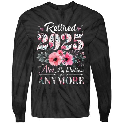 Retired 2025 Not My Problem Anymore Vintage Retirement 2024 Tie-Dye Long Sleeve Shirt